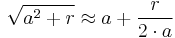 \sqrt{a ^2%2B r} \approx a %2B \frac{r}{2 \cdot a}