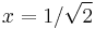 x=1/\sqrt{2}