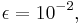 \epsilon=10^{-2},