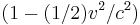 (1-(1/2)v^2/c^2)