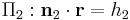 \Pi_2�: \bold {n}_2 \cdot \bold r = h_2