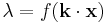  \lambda = f(\mathbf{k}\cdot\mathbf{x})