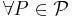  \forall P \in \mathcal{P} 