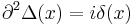  \partial^2 \Delta (x) = i\delta(x)\,