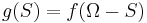 g(S)=f(\Omega-S)