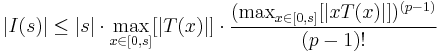 |{I(s)}| \le |s|\cdot\max_{x\in [0,s]}[|T(x)|]\cdot \frac{(\max_{x\in [0,s]}[|xT(x)|])^{(p-1)}}{(p-1)!}