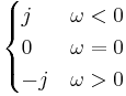 
\begin{cases}
j & \omega < 0 \\
0 & \omega = 0 \\
-j & \omega > 0
\end{cases}
