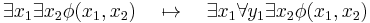  \exists x_1 \exists x_2 \phi(x_1, x_2) \quad \mapsto \quad
\exists x_1 \forall y_1 \exists x_2 \phi(x_1, x_2)