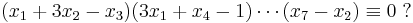 (x_1 %2B 3x_2 - x_3)(3x_1 %2B x_4 - 1) \cdots (x_7 - x_2) \equiv 0\ �?