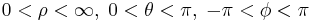  0 < \rho < \infty, \; 0 < \theta < \pi, \; -\pi < \phi < \pi