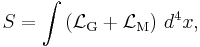 S=\int \left( \mathcal{L}_\mathrm{G} %2B \mathcal{L}_\mathrm{M} \right) \, d^4x ,