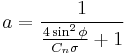 a=\frac{1}{\frac{4\sin^2\phi}{C_n\sigma}%2B1}