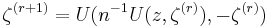 \zeta^{(r%2B1)} = U(n^{-1} U(z, \zeta^{(r)}), - \zeta^{(r)})\,