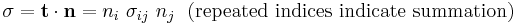 
  \sigma = \mathbf{t}\cdot\mathbf{n} = n_i~\sigma_{ij}~n_j ~~\text{(repeated indices indicate summation)}
 