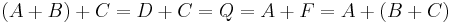 (A %2B B) %2B C = D %2B C = Q = A %2B F = A %2B (B %2B C)