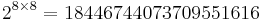 2^{8 \times 8} = 18446744073709551616