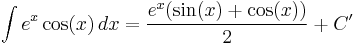 \int e^x \cos (x) \,dx = {e^x ( \sin (x) %2B \cos (x) ) \over 2} %2B C'\!