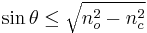 \sin \theta \le \sqrt{n_o^2 - n_c^2}