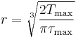 r=\sqrt[3]{\frac{2 T_\max}{\pi {\tau}_\max}}