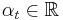 \alpha_{t} \in \mathbb{R}