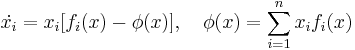  \dot{x_i} = x_i [ f_i(x) - \phi(x)], \quad \phi(x) = \sum_{i=1}^{n}{x_i f_i(x)}