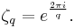 \zeta_q=e^{\frac{2\pi i}{q}}.