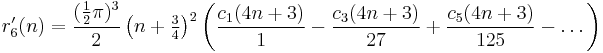 
r'_6(n)=
\frac{(\frac12\pi)^3}{2}\left(n%2B\tfrac34\right)^2
\left(
\frac{c_1(4n%2B3)}{1}-
\frac{c_3(4n%2B3)}{27}%2B
\frac{c_5(4n%2B3)}{125}-
\dots
\right)
