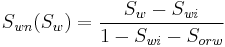 S_\mathit{wn}(S_w) = \frac{S_w - S_\mathit{wi}}{1-S_\mathit{wi} - S_{orw}}