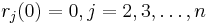 r_j{\left(0\right)}=0, j=2,3,\dots,n