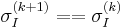 \sigma_I^{(k%2B1)} == \sigma_I^{(k)}