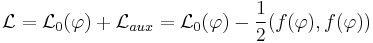 \mathcal{L}=\mathcal{L}_{0}(\varphi)%2B\mathcal{L}_{aux}=\mathcal{L}_{0}(\varphi)-\frac{1}{2}(f(\varphi),f(\varphi))