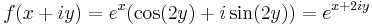  f(x %2B iy) = e^x(\cos(2y) %2B i\sin(2y)) = e^{x %2B 2iy} \, 