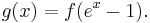 g(x)=f(e^x-1).\,