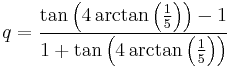 q = \frac{\tan\left(4 \arctan\left(\frac{1}{5}\right)\right) - 1} { 1 %2B \tan\left(4 \arctan\left(\frac{1}{5}\right)\right)} 