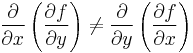 \frac {\partial}{\partial x} \left( \frac { \partial f }{ \partial y} \right) \ne
       \frac {\partial}{\partial y} \left( \frac { \partial f }{ \partial x} \right)