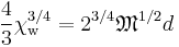 \frac{4}{3}\chi_\mathrm{w}^{3/4} = 2^{3/4} \mathfrak{M}^{1/2} d