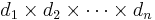 d_1\times d_2\times\cdots\times d_n