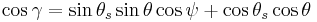  {\cos \gamma = \sin \theta_{s}\sin \theta \cos \psi %2B \cos \theta_{s}\cos \theta} 