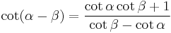 \cot (\alpha - \beta) = \frac{\cot \alpha \cot \beta %2B 1}{\cot \beta - \cot \alpha}\,