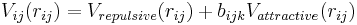 
V_{ij}(r_{ij}) = V_{repulsive}(r_{ij}) %2B b_{ijk} V_{attractive}(r_{ij}) 
