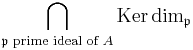 \bigcap\limits_{\mathfrak p\text{ prime ideal of }A}\mathrm{Ker}\dim_{\mathfrak p}