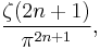 \frac{\zeta(2n%2B1)}{\pi^{2n%2B1}},