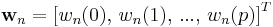 \mathbf{w}_{n}=\left[w_{n}(0),\,w_{n}(1),\, ...,\,w_{n}(p)\right]^{T}