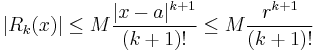 |R_k(x)| \le M\frac{|x-a|^{k%2B1}}{(k%2B1)!}\le M\frac{r^{k%2B1}}{(k%2B1)!}