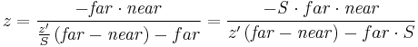 z=
\frac{- \mathit{far} \cdot \mathit{near}}{\frac{z'}{S}\left(\mathit{far} - \mathit{near}\right) - {far}} 
=
\frac{- \mathit S  \cdot {far} \cdot \mathit{near}}{z'\left(\mathit{far} - \mathit{near}\right) - {far} \cdot S } 