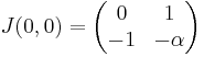 J(0,0) = \begin{pmatrix}
0 & 1 \\
-1 & -\alpha \end{pmatrix}