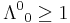 {\Lambda^0}_0 \ge 1