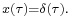 \scriptstyle x(\tau) = \delta(\tau).