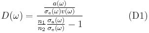 ~~~
D(\omega)=
\frac{\frac{a(\omega)}{\sigma_{\rm e}(\omega) v(\omega)}}
{\frac{n_1}{n_2} \frac{\sigma_{\rm a}(\omega)}{\sigma_{\rm e}(\omega)}-1}
~~~~~~~~~~~~~~{\rm (D1)} 