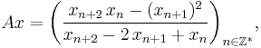 Ax={\left(\frac{x_{n%2B2}\,x_n-(x_{n%2B1})^2}{x_{n%2B2}-2\,x_{n%2B1}%2Bx_n}\right)}_{n\in\Z^*},